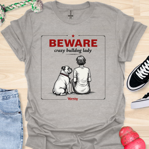 Beware crazy bulldog lady - V1 - The Sign T-Shirt